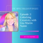 Cover Image: Ep: 07 Unlocking Creativity: A Journey with Lisa Martin Naimi